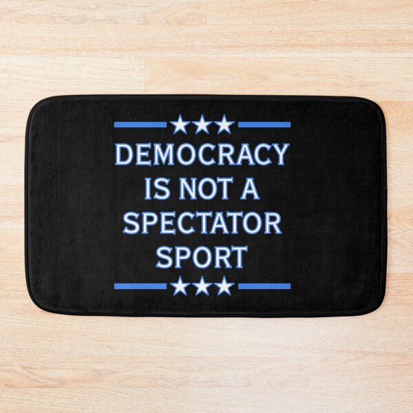 Item preview, Democracy is NOT a Spectator Sport designed and sold by Thelittlelord.