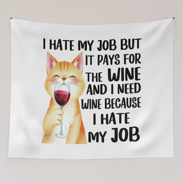 Item preview, I Hate My Job But It Pays For The Wine. designed and sold by EunsooLee.