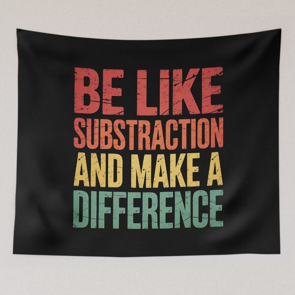 Item preview, Be Like Subtraction and Make A Difference Funny Math Teacher designed and sold by BakeryDozen.