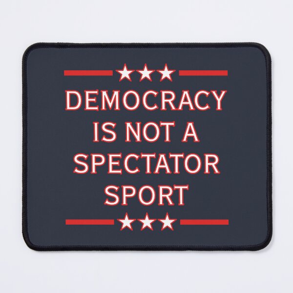 Item preview, Democracy is NOT a Spectator Sport - red white blue designed and sold by Thelittlelord.