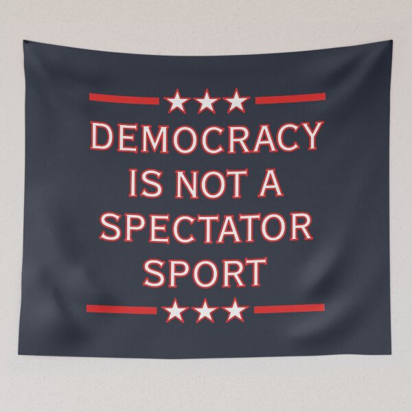 Item preview, Democracy is NOT a Spectator Sport - red white blue designed and sold by Thelittlelord.