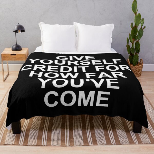 Item preview, GIVE YOURSELF CREDIT FOR HOW FAR YOU'VE COME designed and sold by SWETA HALDER.