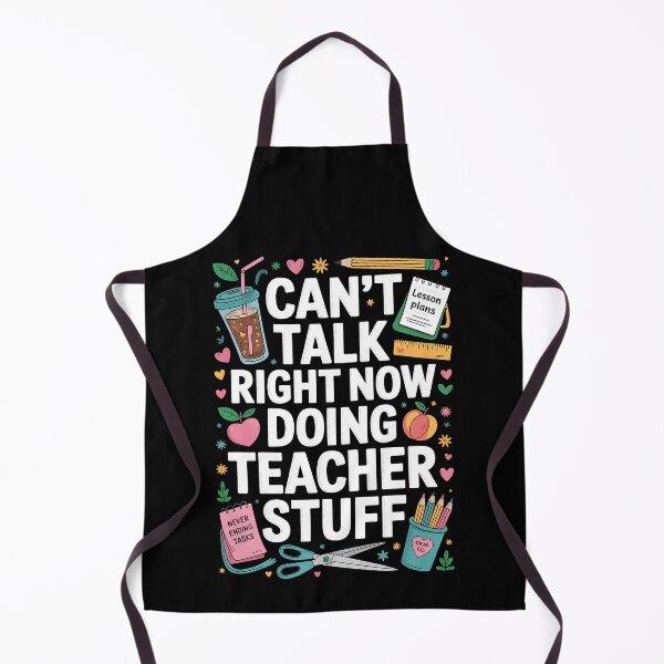Item preview, Can't Talk Right Now Doing Teacher Stuff Back To School designed and sold by BakeryDozen.
