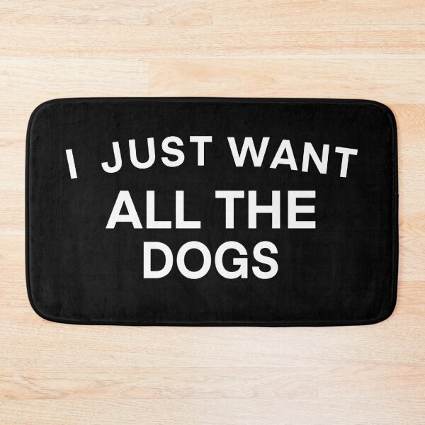 Item preview, I Just Want All The Dogs designed and sold by Buntrockstore.