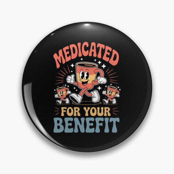 Item preview, Medicated For Your Benefit Mental Health Awareness designed and sold by CookWorldLaughs.