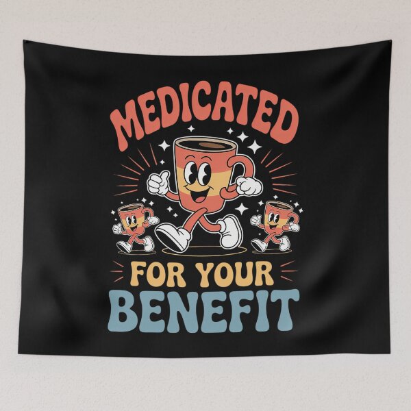 Item preview, Medicated For Your Benefit Mental Health Awareness designed and sold by CookWorldLaughs.