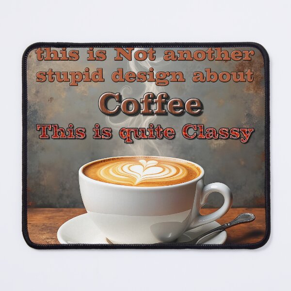 Item preview, NO this is Not another stupid Coffee Design designed and sold by Huskyyy Designs.