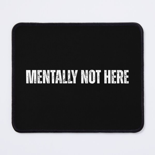 Item preview, Mentally not here designed and sold by sydney-syder.
