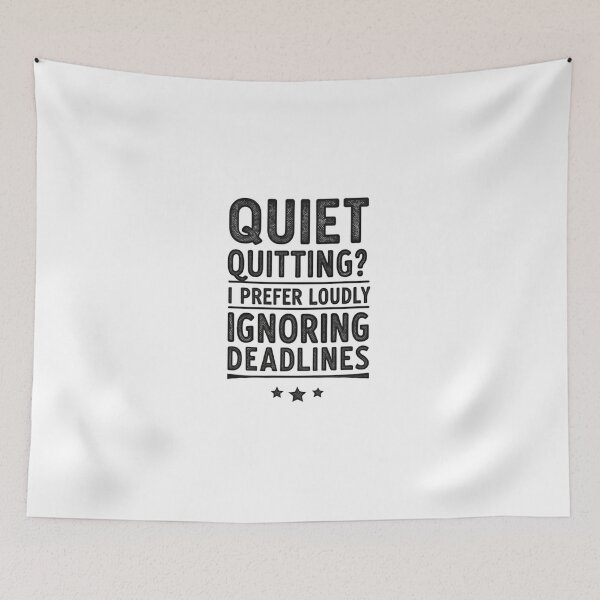 Item preview, Quiet Quitting? I Prefer Loudly Ignoring Deadlines - Funny Work & Office Humor designed and sold by Colorful-Garden.