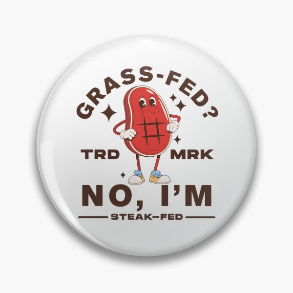 Item preview, Grass-fed ? No, I'm steak-fed designed and sold by Peerless-Prime.
