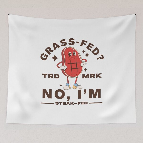 Item preview, Grass-fed ? No, I'm steak-fed designed and sold by Peerless-Prime.