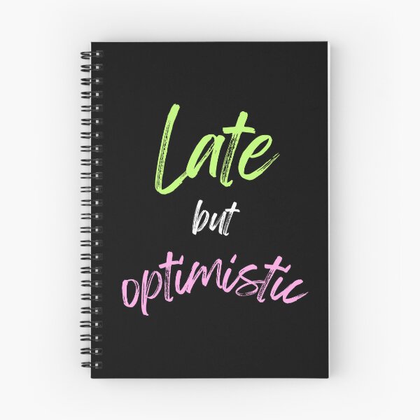 Item preview, Late but Optimistic – Funny Quote Tee designed and sold by DanielBDesigns.