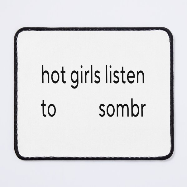 Item preview, Hot girls listen to Sombr Design designed and sold by thenameisjill.