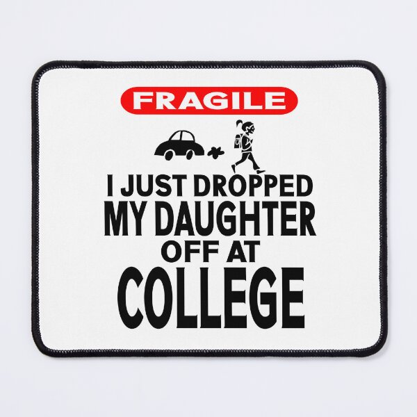 Item preview, Fragile Just Dropped My Daughter At College Drop Off Moms designed and sold by Colorfulman.