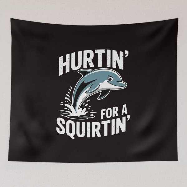 Item preview, Hurtin' For A Squirtin' Squirter Inappropriate Raunchy designed and sold by sheenmi.