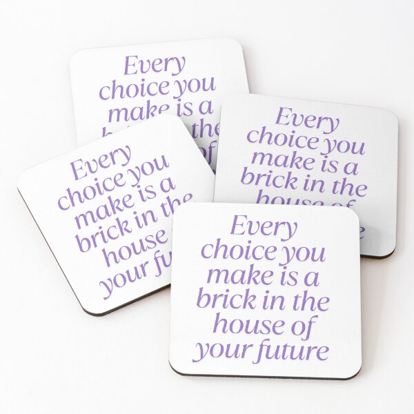 Item preview, Every Choice you Make is a Brick in the House of your Future designed and sold by Andykinoz.