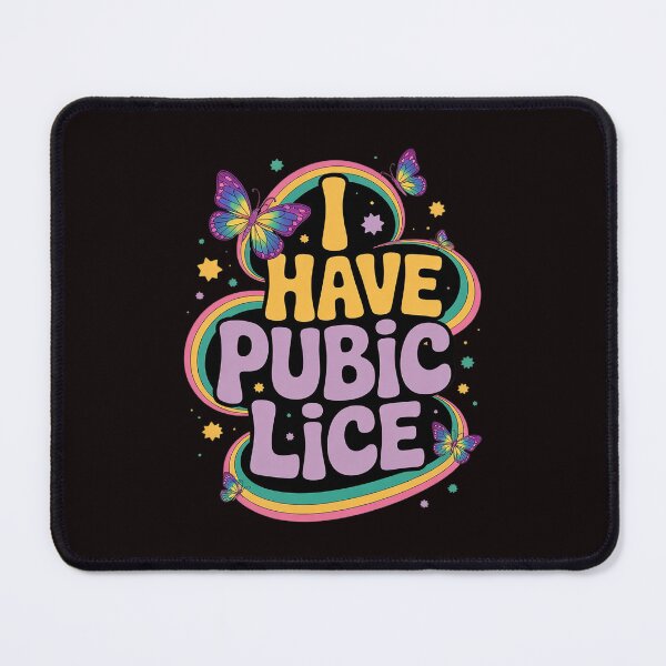 Item preview, I Have Pubic Lice Offensive Embarrassing Adult Humor Women designed and sold by sheenmi.