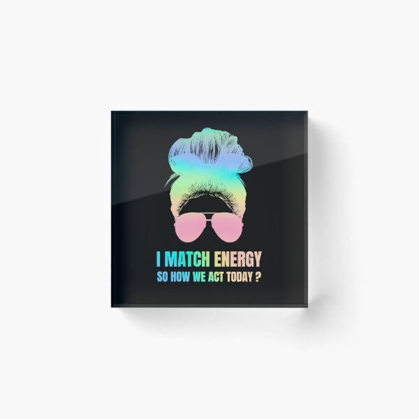Item preview, I Match Energy How We Acting Today designed and sold by BloomMarch.