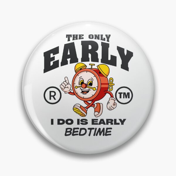 Item preview, The only early, I do is early bedtime designed and sold by Peerless-Prime.