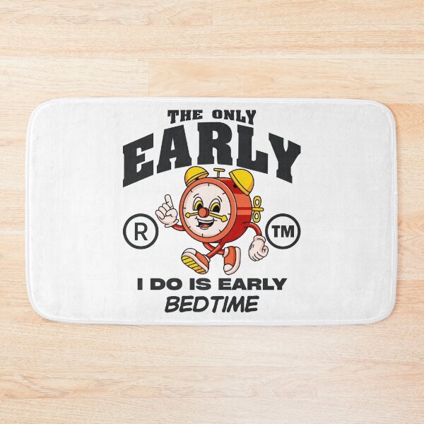 Item preview, The only early, I do is early bedtime designed and sold by Peerless-Prime.