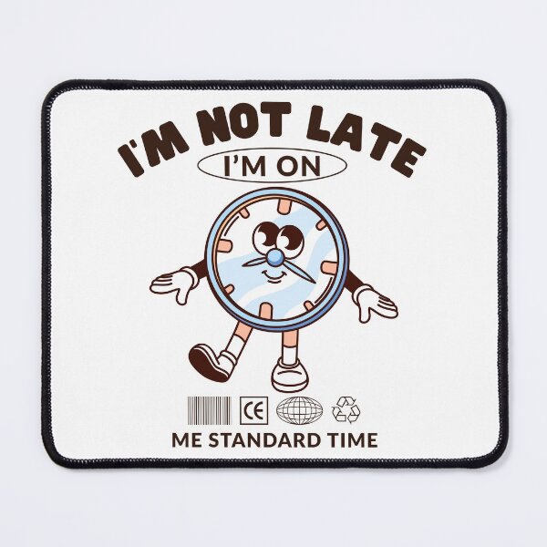 Item preview, I'm not late, I'm on me standard time designed and sold by Peerless-Prime.