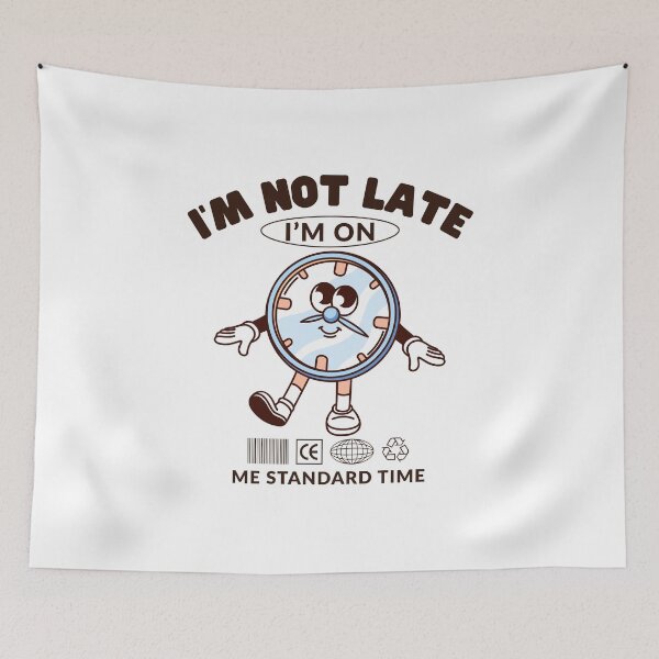 Item preview, I'm not late, I'm on me standard time designed and sold by Peerless-Prime.