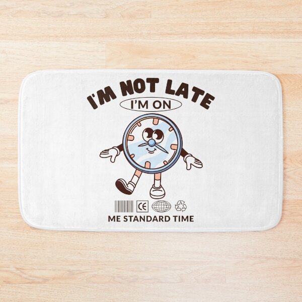 Item preview, I'm not late, I'm on me standard time designed and sold by Peerless-Prime.