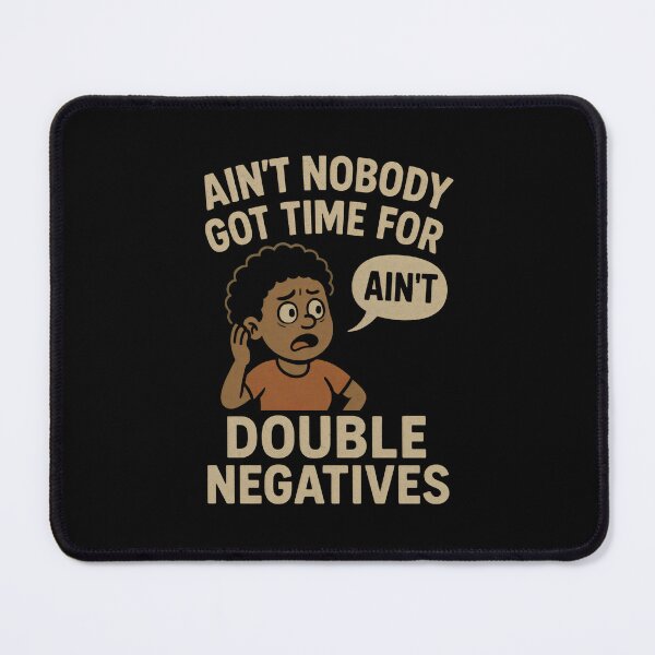 Item preview, Ain't Nobody Got Time For Double Negatives designed and sold by DemureArtsy.