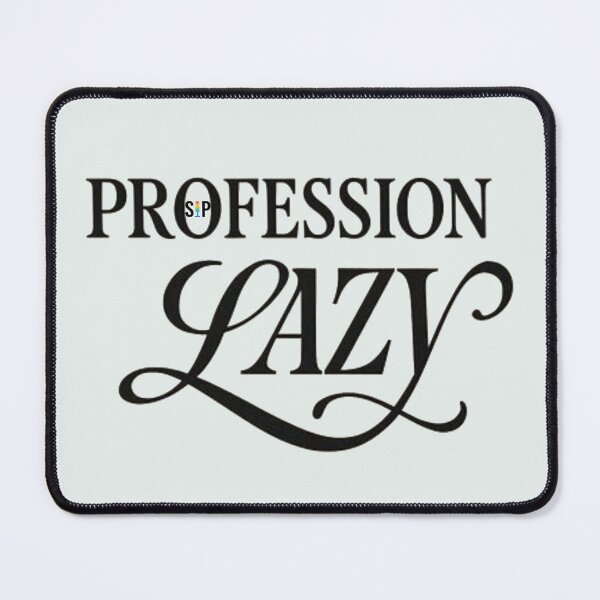 Item preview, profession lazy designed and sold by SayItPrint.