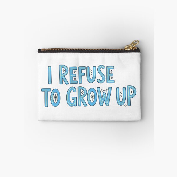 Item preview, I Refuse To Grow Up Funny designed and sold by Nucbit.