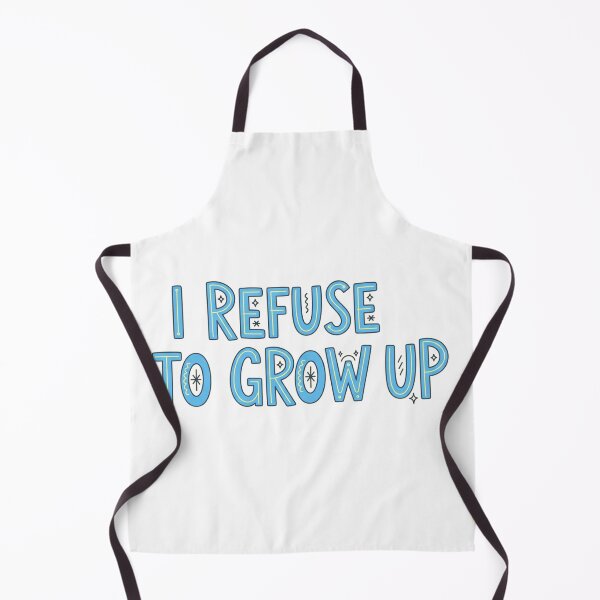 Item preview, I Refuse To Grow Up Funny designed and sold by Nucbit.