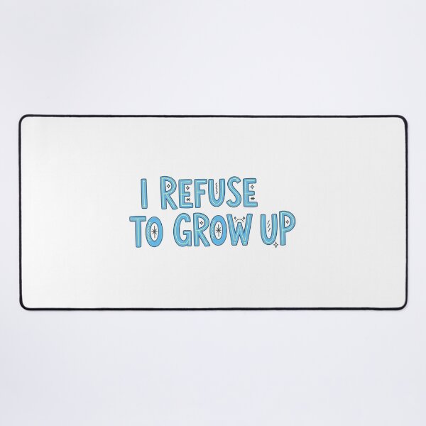 Item preview, I Refuse To Grow Up Funny designed and sold by Nucbit.
