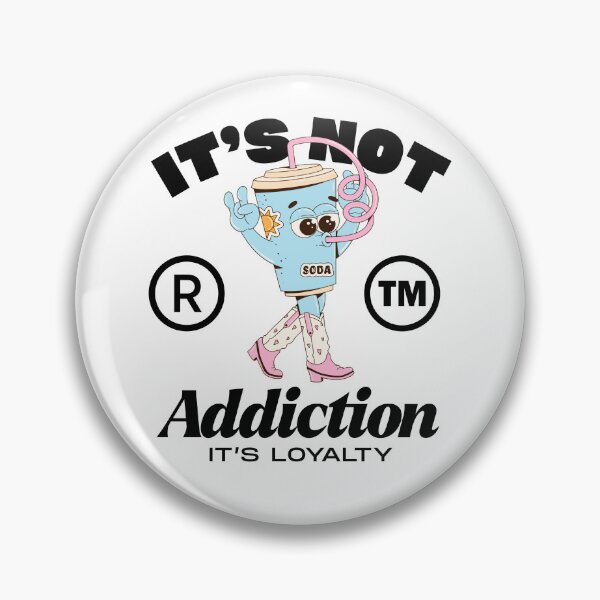 Item preview, It's not addiction, it's loyalty designed and sold by Peerless-Prime.