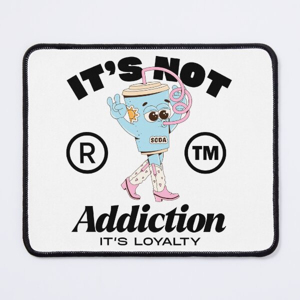 Item preview, It's not addiction, it's loyalty designed and sold by Peerless-Prime.