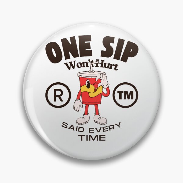 Item preview, One sip won't hurt said every time designed and sold by Peerless-Prime.