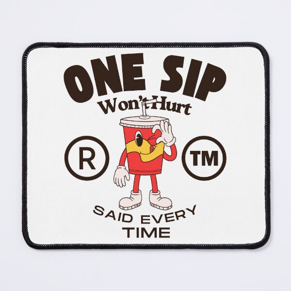 Item preview, One sip won't hurt said every time designed and sold by Peerless-Prime.