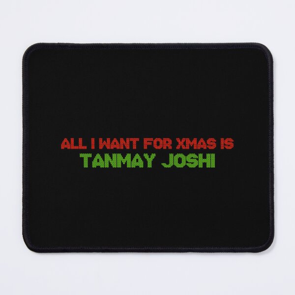 Item preview, All I Want for Xmas is Tanmay Joshi designed and sold by deluluhaze.