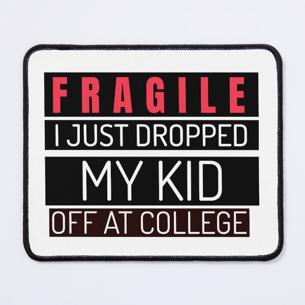Item preview, Fragile I just dropped my Kid off at College designed and sold by 87-Aesthetics.