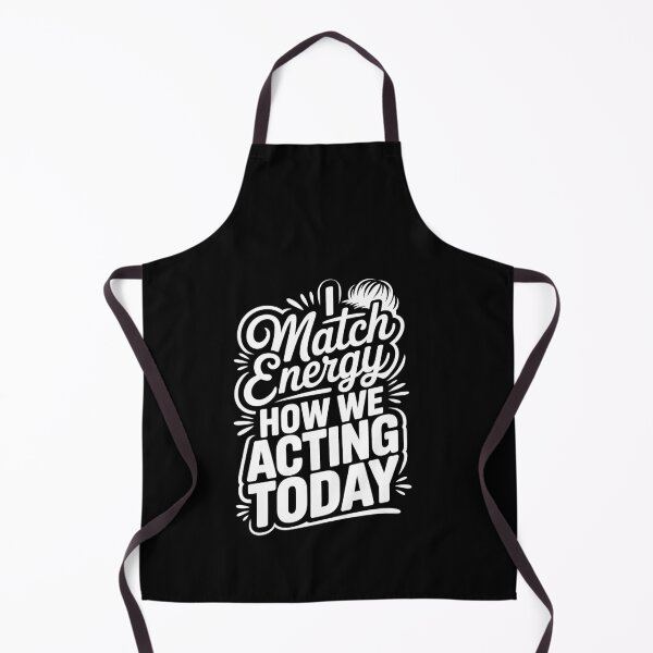 Item preview, I Match Energy How We Acting Today Sassy Vibes designed and sold by Stock4U.