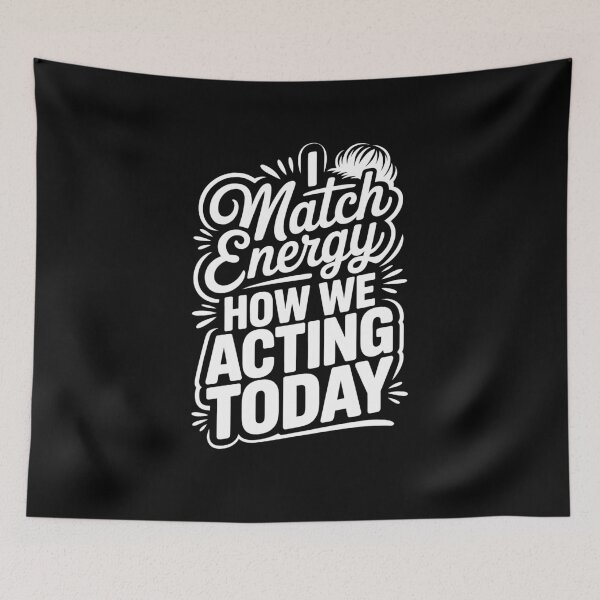 Item preview, I Match Energy How We Acting Today Sassy Vibes designed and sold by Stock4U.