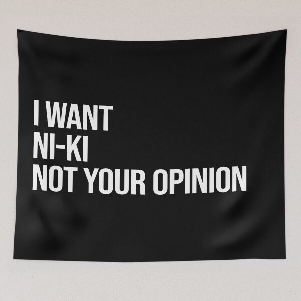 Item preview, I Want Niki Not Your Opinion designed and sold by deluluhaze.