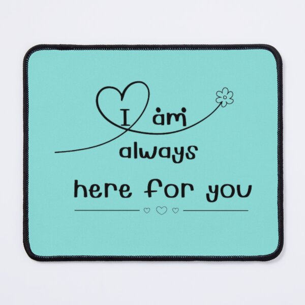 Item preview, I am always here for you designed and sold by Jummydesign.