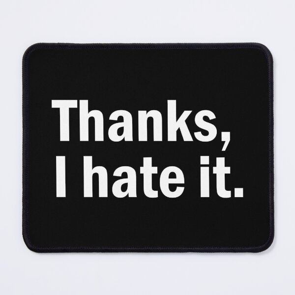 Item preview, Thanks I hate it designed and sold by designing01Ar3.