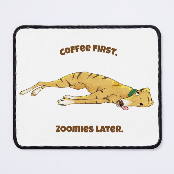 Item preview, Coffee First - Zoomies Later designed and sold by StewieTheAdventureHound.