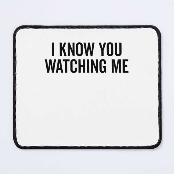 Item preview, I Know You Watching Me designed and sold by Frank Ring.