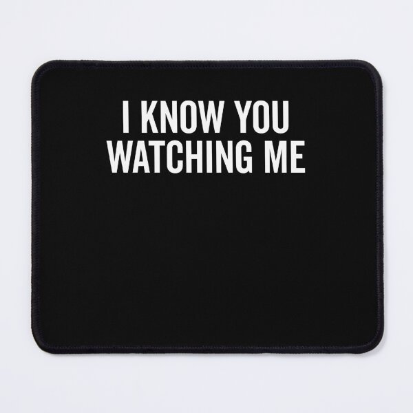 Item preview, I Know You Watching Me designed and sold by Frank Ring.