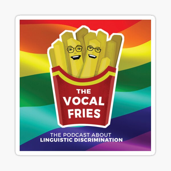 The Vocal Fries w/Pride logo Sticker
