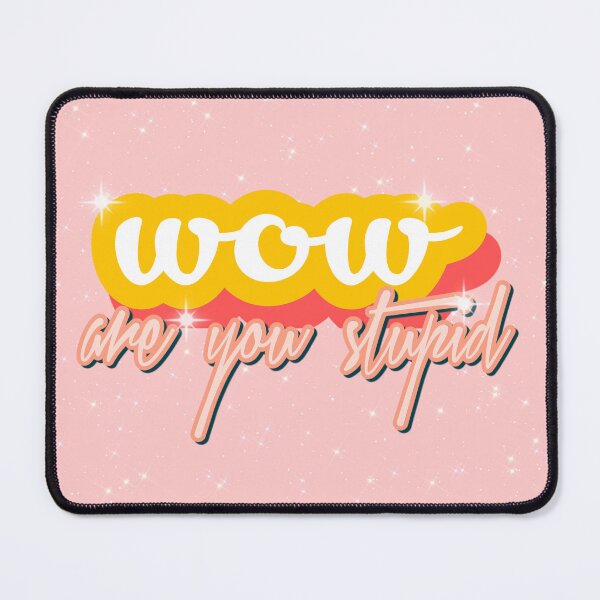 Item preview, wow are you stupid  designed and sold by delicate wallflower .
