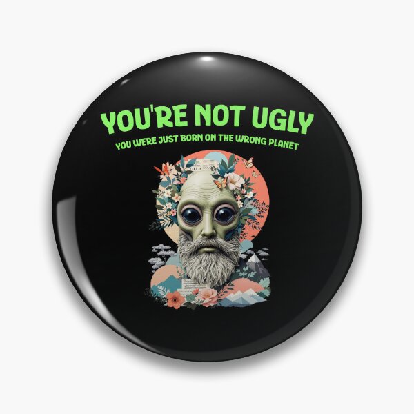 Item preview, Funny Alien T-Shirt – "You're Not Ugly, You Were Just Born on the Wrong Planet" Graphic Tee designed and sold by PcGomess.
