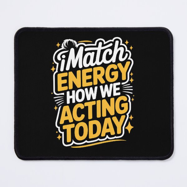 Item preview, I Match Energy How We Acting Today Attitude Tee designed and sold by Stock4U.